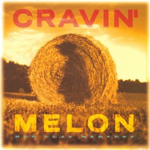 CRAVIN'  MELON