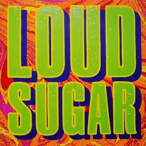 LOUD  SUGAR